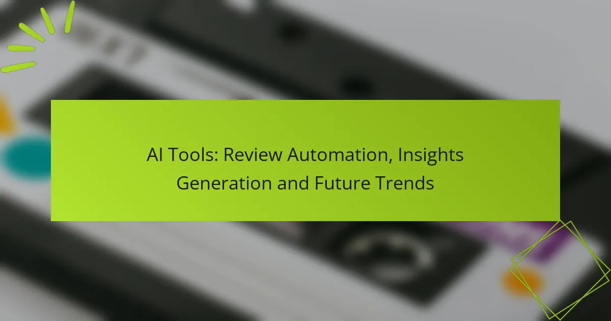 AI Tools: Review Automation, Insights Generation and Future Trends