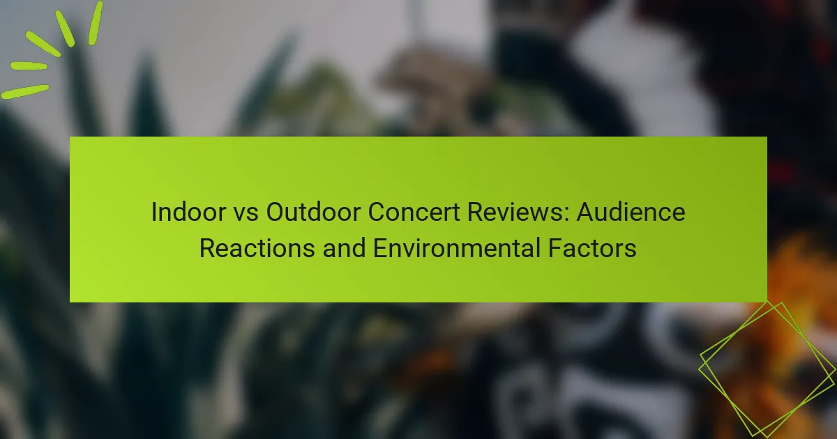 Indoor vs Outdoor Concert Reviews: Audience Reactions and Environmental Factors