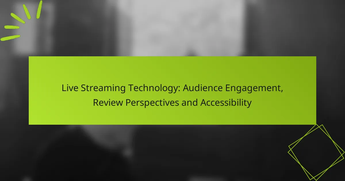 Live Streaming Technology: Audience Engagement, Review Perspectives and Accessibility