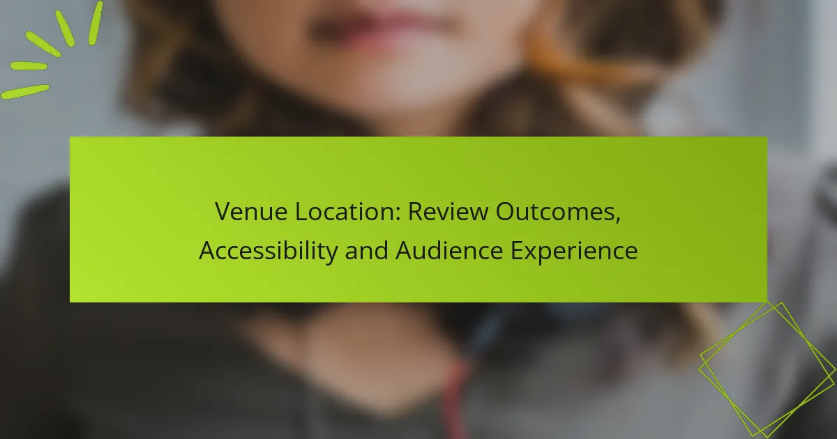 Venue Location: Review Outcomes, Accessibility and Audience Experience