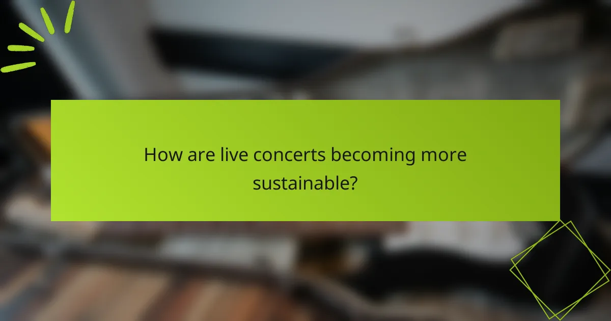 How are live concerts becoming more sustainable?