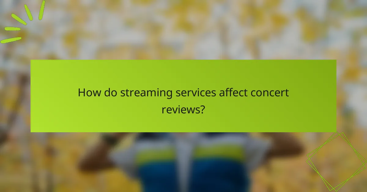 How do streaming services affect concert reviews?