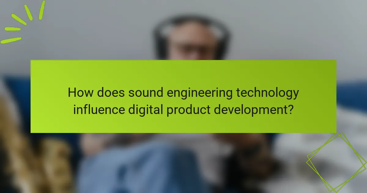 How does sound engineering technology influence digital product development?