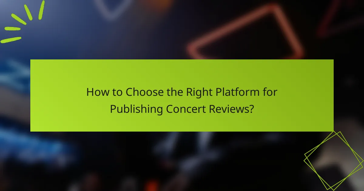 How to Choose the Right Platform for Publishing Concert Reviews?