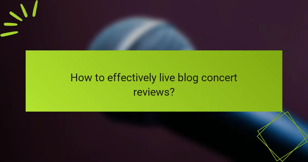 How to effectively live blog concert reviews?