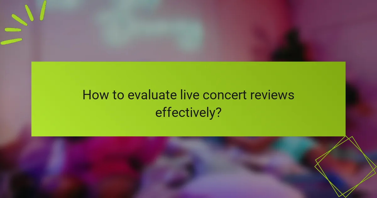 How to evaluate live concert reviews effectively?