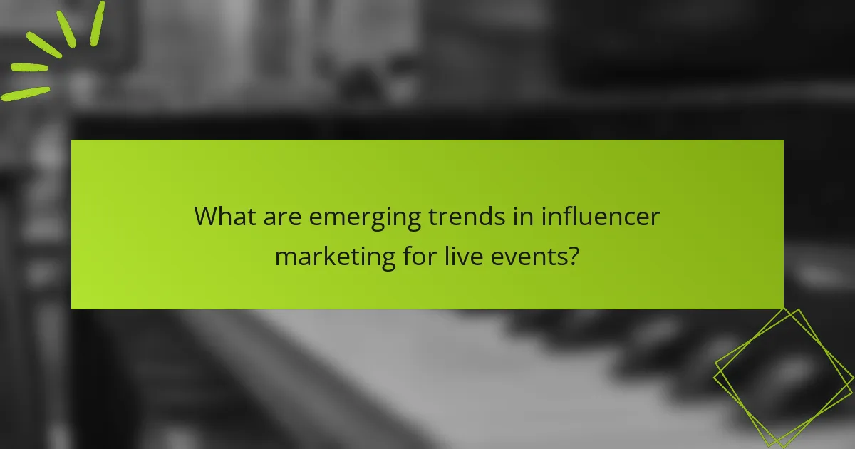 What are emerging trends in influencer marketing for live events?