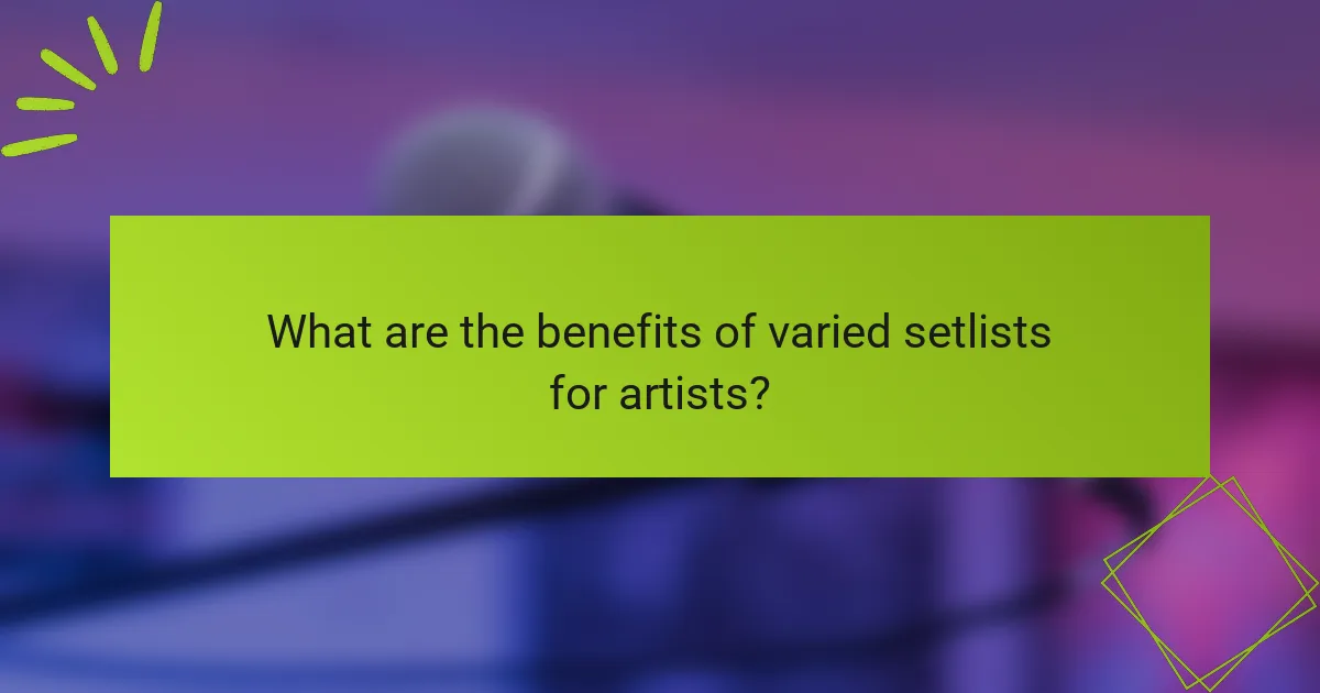 What are the benefits of varied setlists for artists?