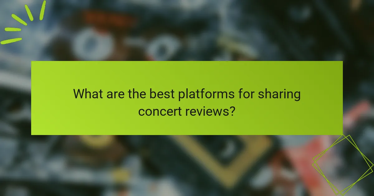 What are the best platforms for sharing concert reviews?