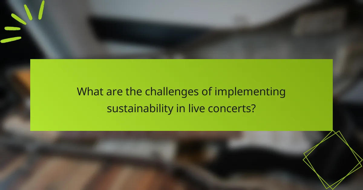 What are the challenges of implementing sustainability in live concerts?