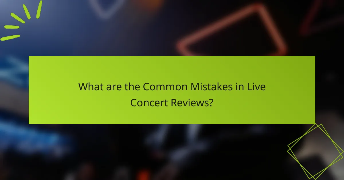 What are the Common Mistakes in Live Concert Reviews?