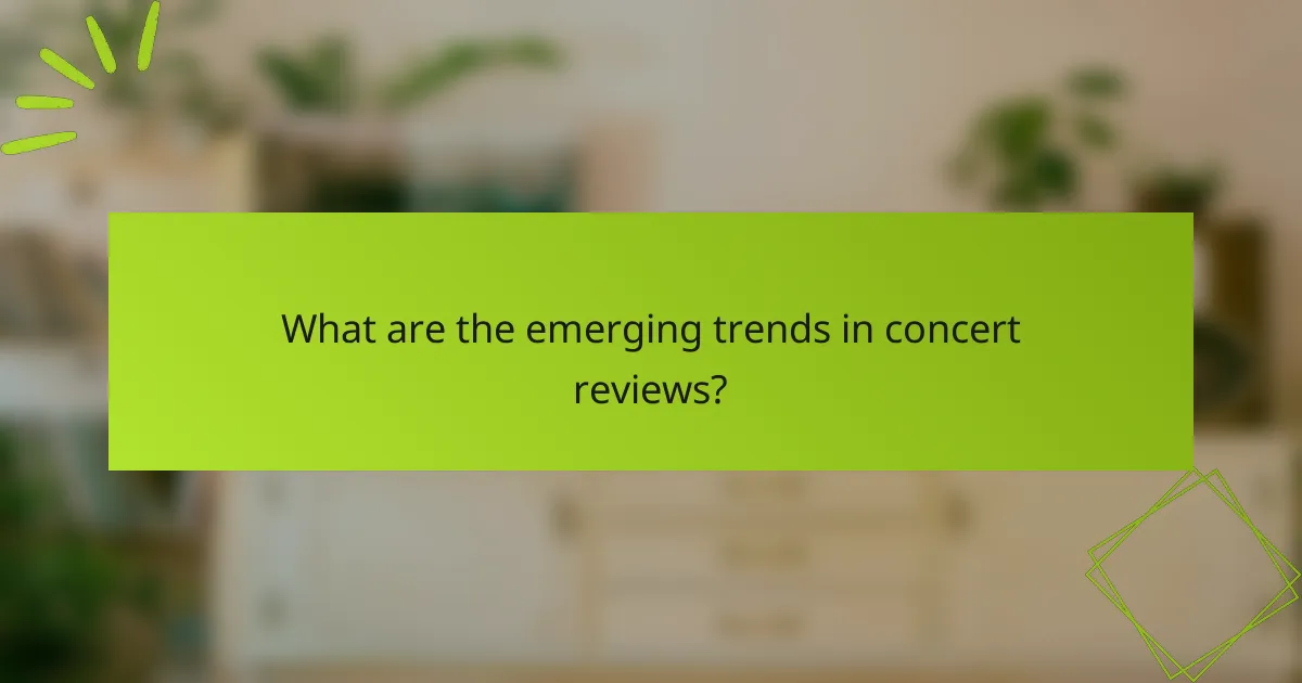 What are the emerging trends in concert reviews?
