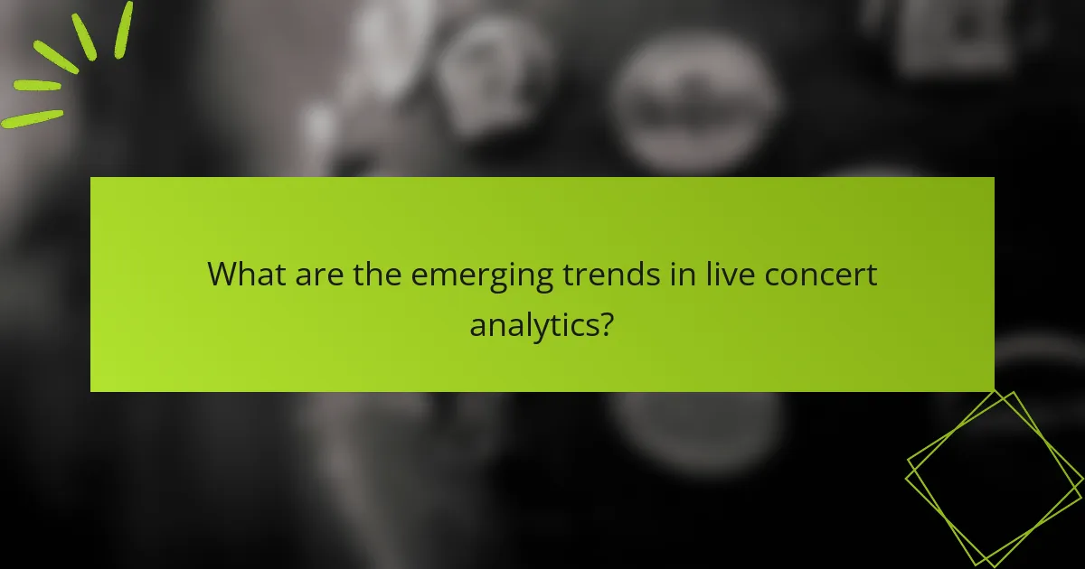 What are the emerging trends in live concert analytics?