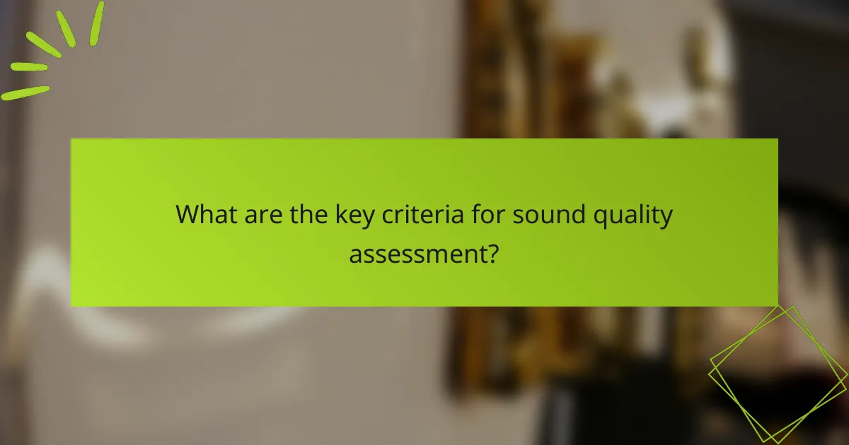 What are the key criteria for sound quality assessment?