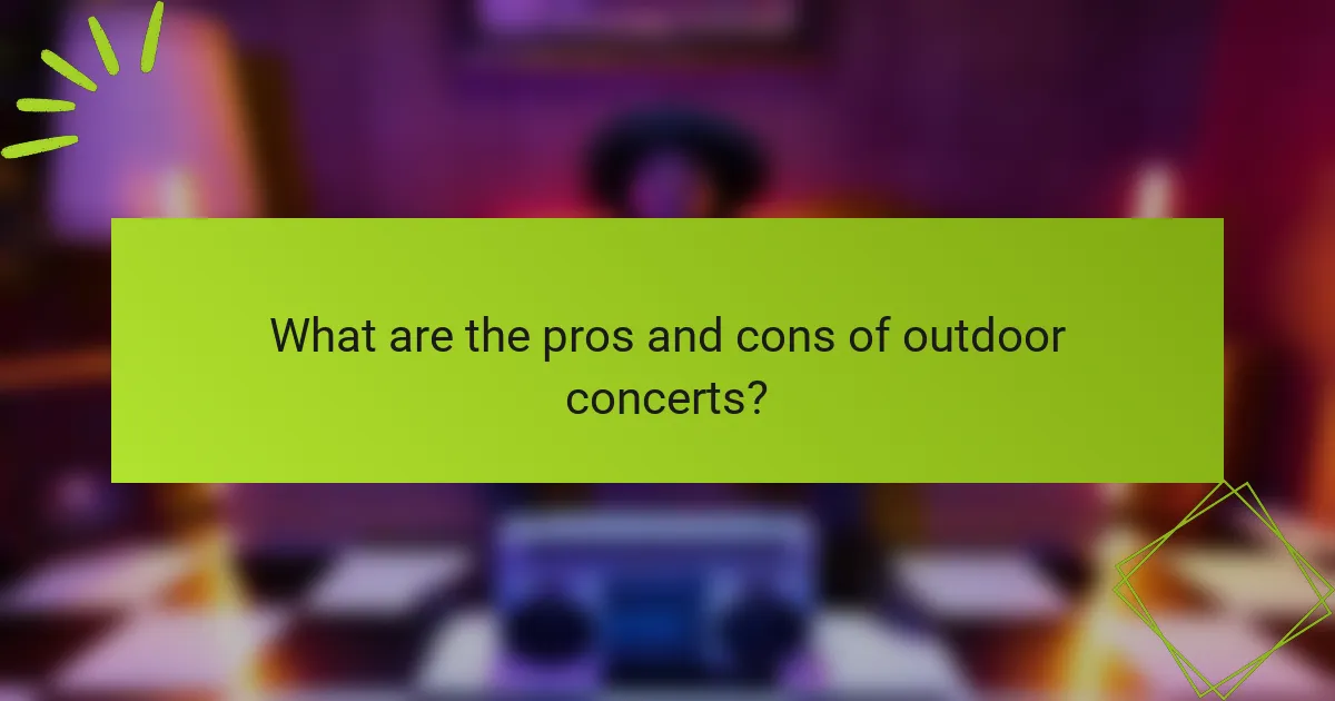 What are the pros and cons of outdoor concerts?