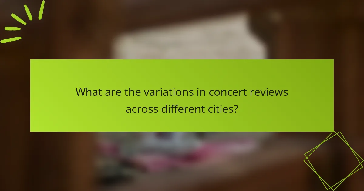 What are the variations in concert reviews across different cities?