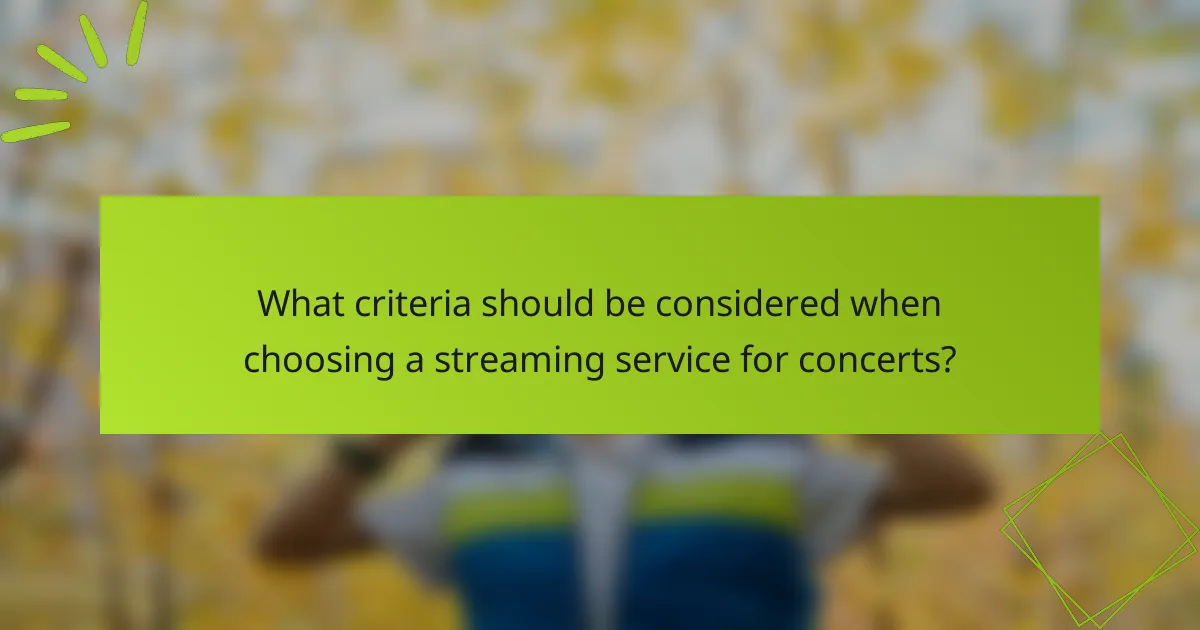 What criteria should be considered when choosing a streaming service for concerts?