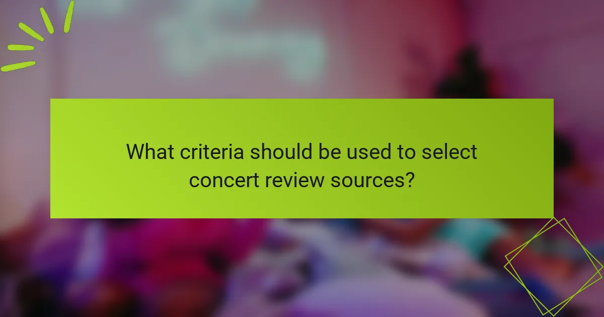 What criteria should be used to select concert review sources?