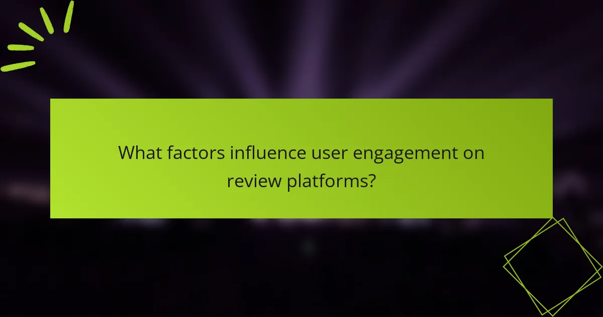 What factors influence user engagement on review platforms?