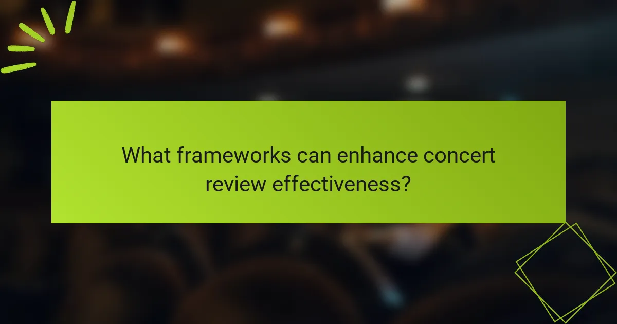 What frameworks can enhance concert review effectiveness?
