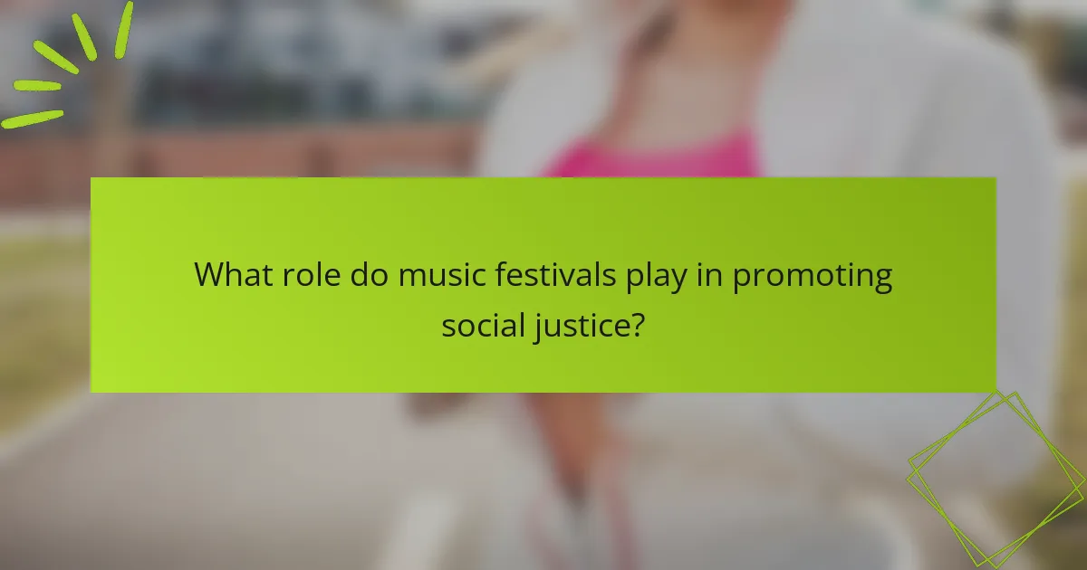 What role do music festivals play in promoting social justice?