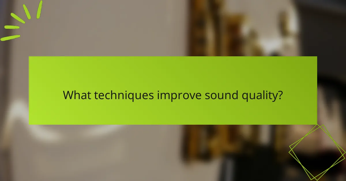 What techniques improve sound quality?