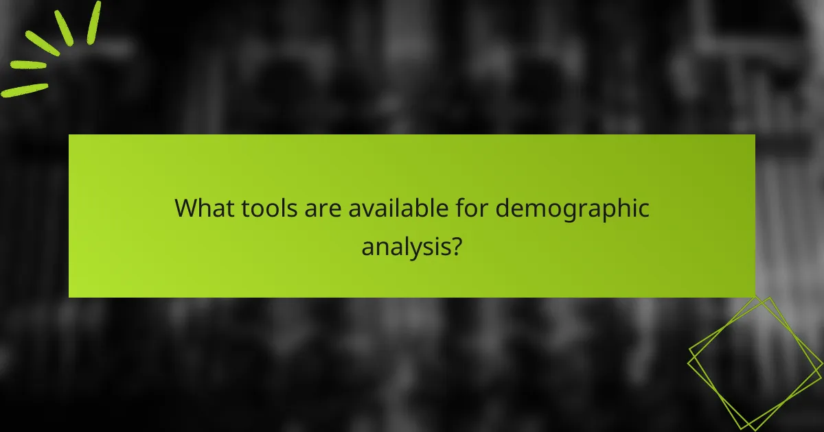 What tools are available for demographic analysis?