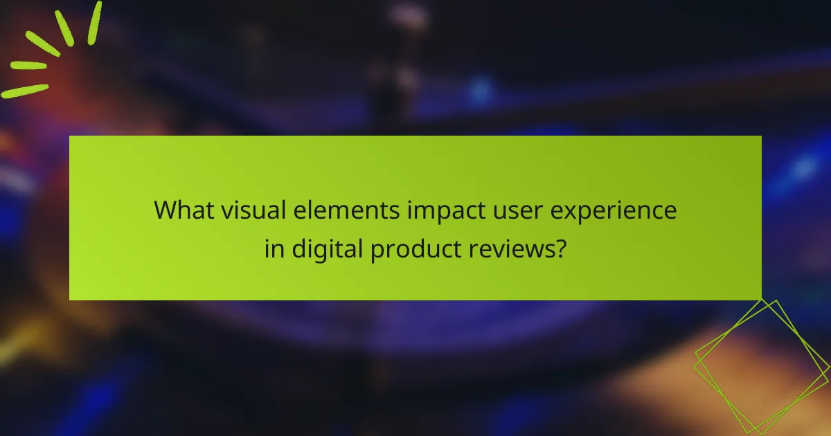 What visual elements impact user experience in digital product reviews?