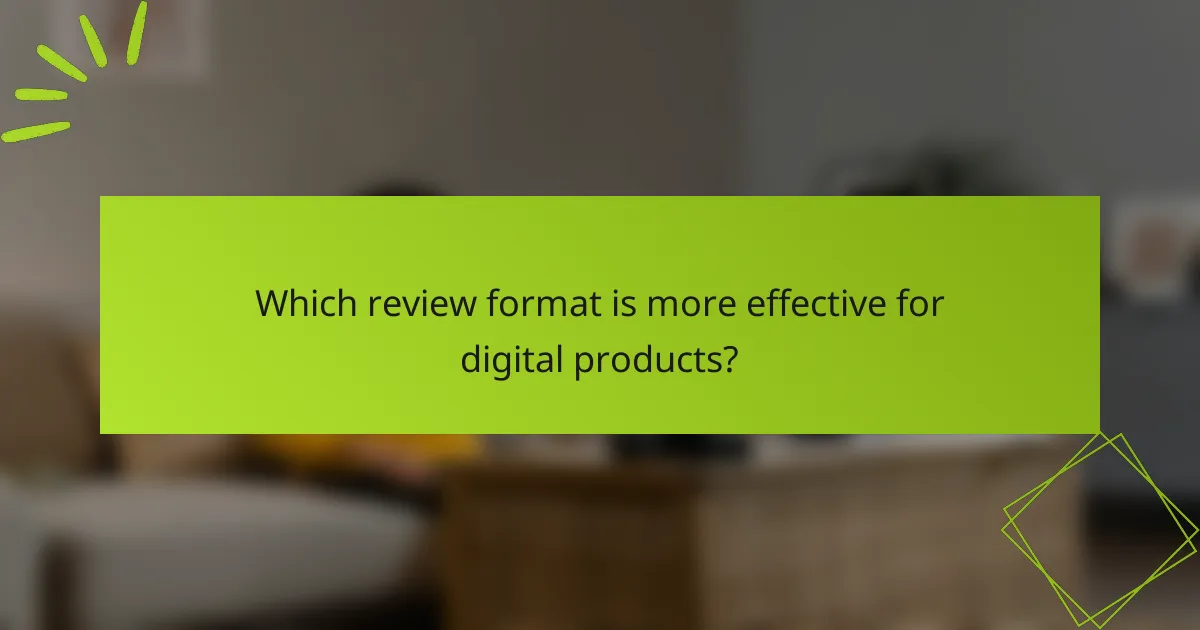 Which review format is more effective for digital products?